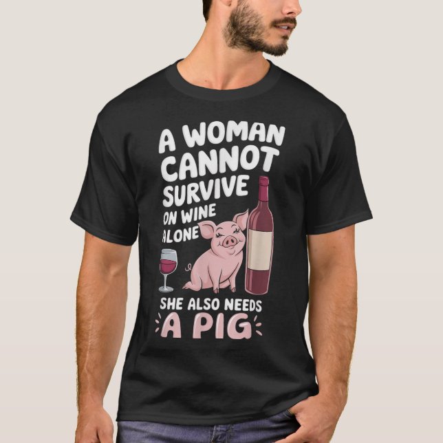 Woman Cannot Survive Wine Alone She Needs G  T-Shirt (Front)