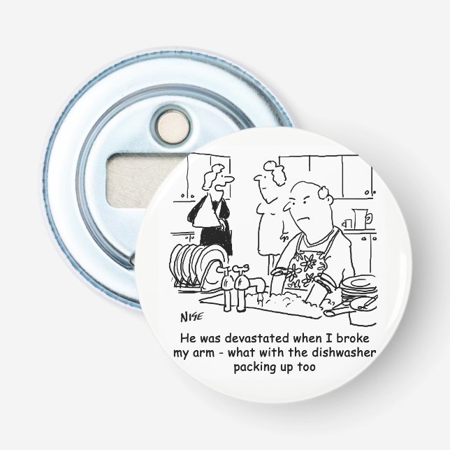 Woman has Broken Arm so Man Washes Dishes. Funny Bottle Opener (Front)