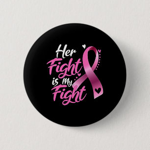 Woman Her Fight Is My Fight Breast Cancer Awarenes 2 Inch Round Button