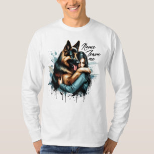 Woman Hugging German shepherd With Never Leave Me T-Shirt