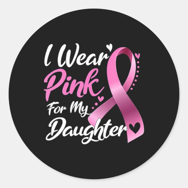 Woman I Wear Pink For My Daughter Breast Cancer Aw Classic Round Sticker (Front)