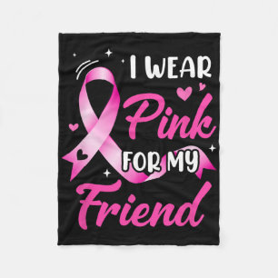Woman I Wear Pink For My Friend Breast Cancer Awar Fleece Blanket