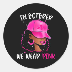 Woman In October We Wear Pink Breast Cancer Awaren Classic Round Sticker
