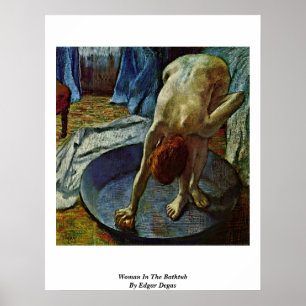 Woman In The Bathtub By Edgar Degas Poster