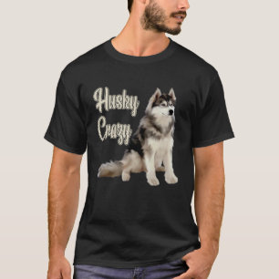 Woman Man Husky Crazy  Cool Husky with Cute Mother T-Shirt
