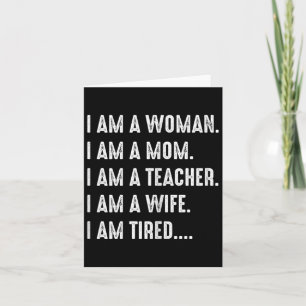 Woman Mom Teacher Wife Tired T Shirt Cute Mom Teac Card