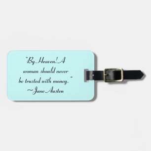 Woman Not Trusted With Money Jane Austen Quote Luggage Tag