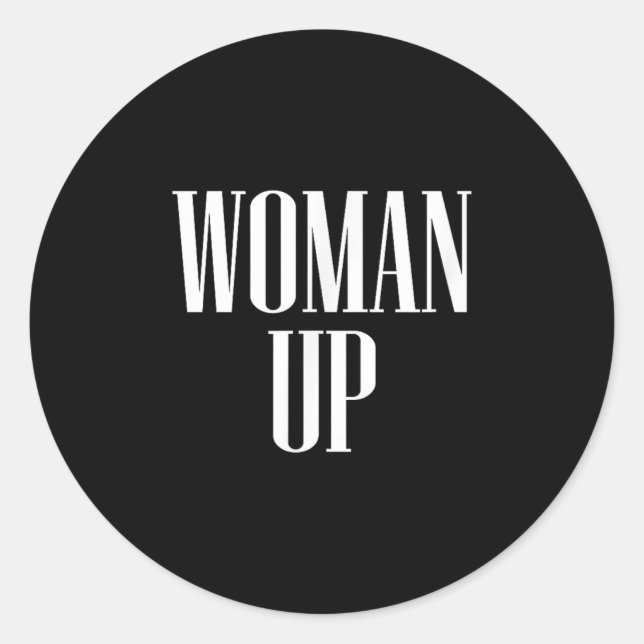 Woman Up - Female Emwerment &amp; Motivation  Classic Round Sticker (Front)
