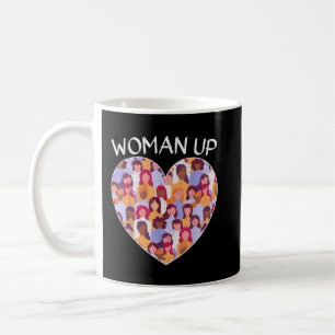 Woman Up Feminist Feminism Women Empowerment Gende Coffee Mug
