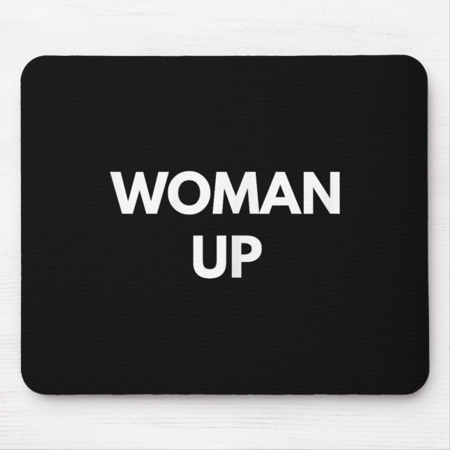 Woman Up - Motivational Feminism Shirts  Mouse Pad (Front)