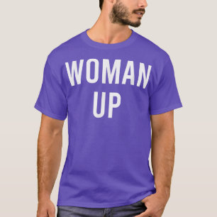 Woman UpFeminist Girl Power Feminism Motivational T-Shirt