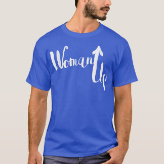 Woman UpFeminist HumorFeminism Tee6296  T-Shirt