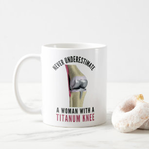 Woman With Titanum Knee Never UNderestimate Coffee Mug