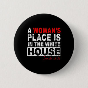 Woman's Place Is In The White House Womens Kamala 2 Inch Round Button