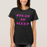 Woman's #TEAM NO SLEEP T-Shirt<br><div class="desc">Woman's Authentic #TEAM NO SLEEP Printed T-Shirt Made of 100% Cotton.</div>