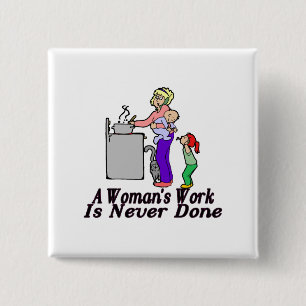 Woman's Work Is Never Done 2 Inch Square Button