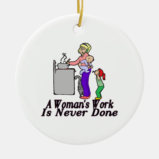 Woman's Work Is Never Done Ceramic Ornament (Front)