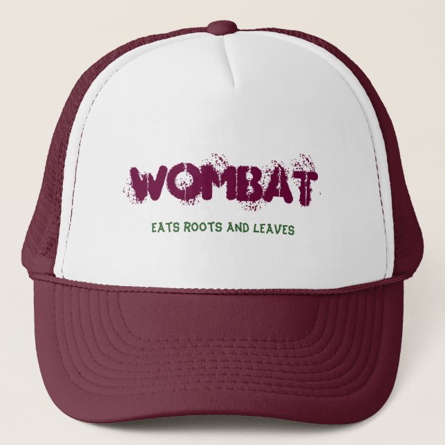 Wombat, Eats roots and leaves Trucker Hat (Front)