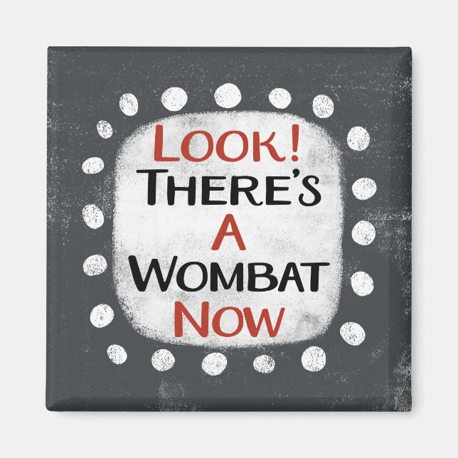 Wombat Now Refrigerator Magnet (Front)
