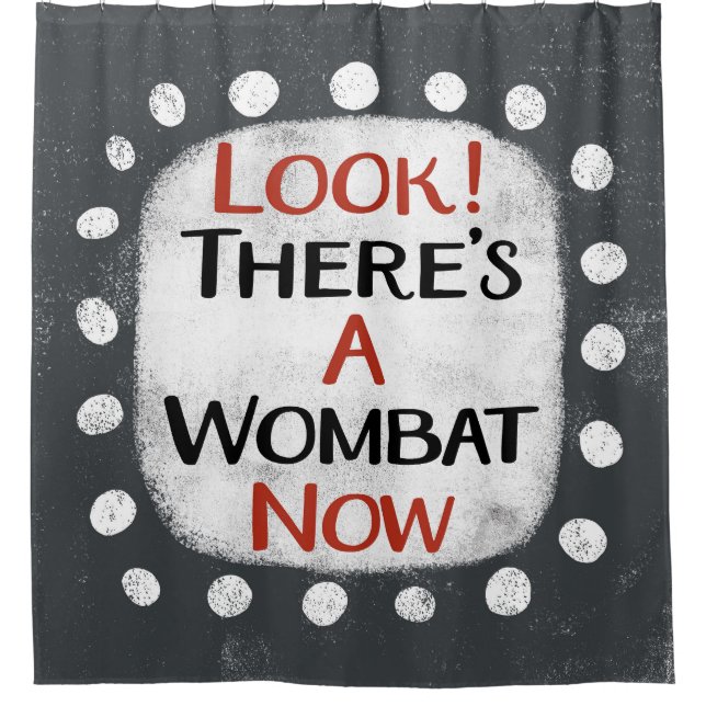 Wombat Now Shower Curtain (Front)