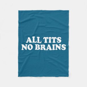 women All Saying Brains Sarcastic No Fleece Blanket