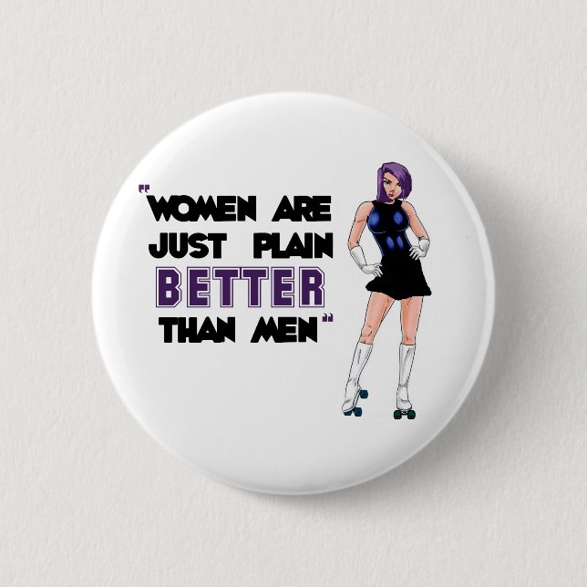 Women Are Better 2 Inch Round Button (Front)