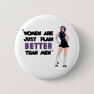 Women Are Better 2 Inch Round Button