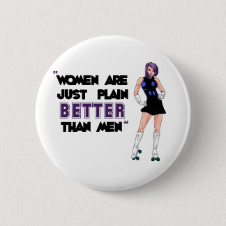 Women Are Better 2 Inch Round Button
