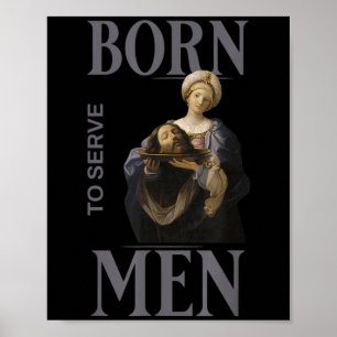 Women Are Born To Serve Men Christian Boss Girl Mo Poster