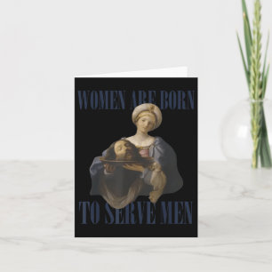 Women Are Born To Serve Men Funny Boss Girl Motiva Card