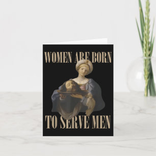 Women Are Born To Serve Men Funny Boss Girl Motiva Card