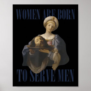 Women Are Born To Serve Men Funny Boss Girl Motiva Poster