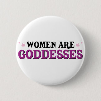 Women are Goddesses 2 Inch Round Button