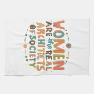 Women are the real architects of society kitchen towel