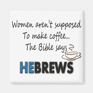 WOMEN AREN'T SUPPOSED TO MAKE COFFEE... MAGNET