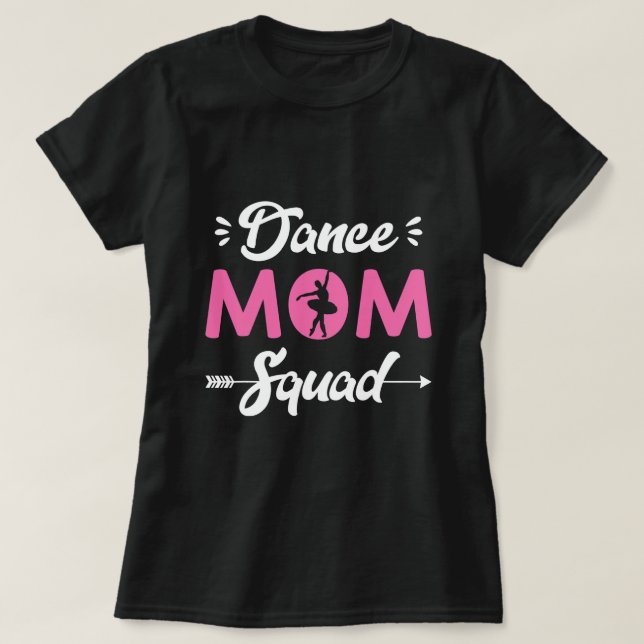 Women Ballet Dance Mom Squad Dancing Goals Funny D T-Shirt (Design Front)