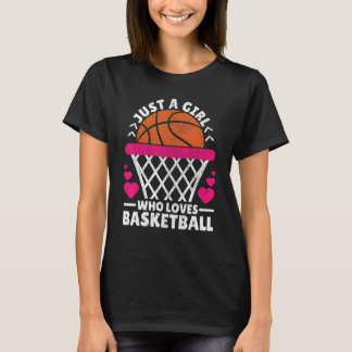 Women Basketball Player Just A Girl Who Loves Bask T-Shirt