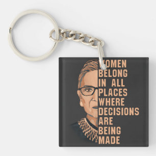 Women Belong In All Places Where Decisions Are Bei Keychain