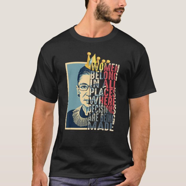 Women Belong In All Places Where Decisions Are Bei T-Shirt (Front)