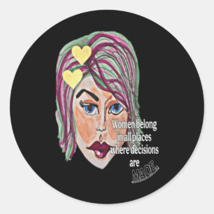 Women Belong In All Places Where Decisions Are Mad Classic Round Sticker