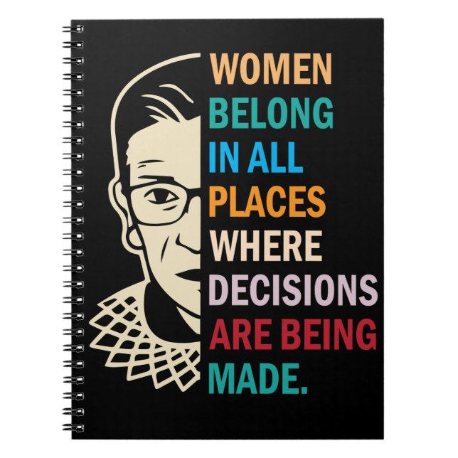 Women belong in all places where decisions notebook (Front)