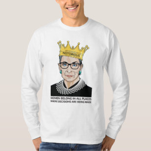 Women belong in all places where decisions T-Shirt