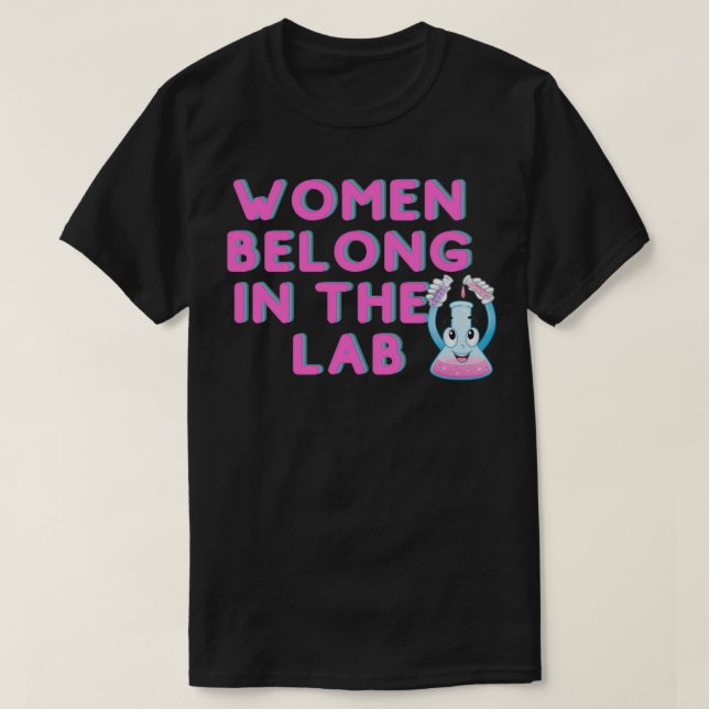 Women Belong In The Lab funny Sticker 1 T-Shirt (Design Front)