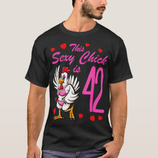 Women Birthday This Sexy Chick Is 42nd Girls Birth T-Shirt