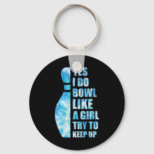 Women Bowling-shirt Funny Yes I Do Bowl Like A Gir Keychain