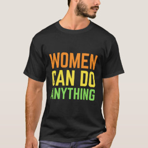 Women Can Do Anything Feminist Shirt Feminism