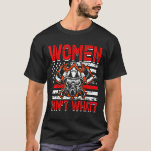 Women Can't What Firefighter American Flag Funny F T-Shirt