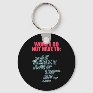 Women Do Not Have To Feminist  Keychain
