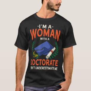 Women Doctoral Degree Gift - Funny PhD  T-Shirt