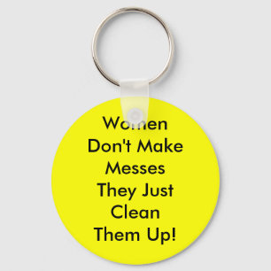 Women Don't Make Messes Keychain